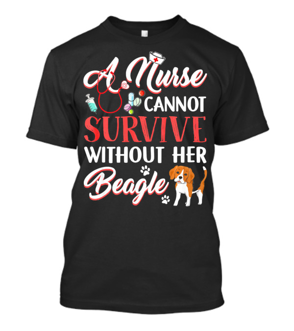 A Nurse Cannot Survive Without Her Beagle Stethoscope And Medicine Icons T-Shirt
