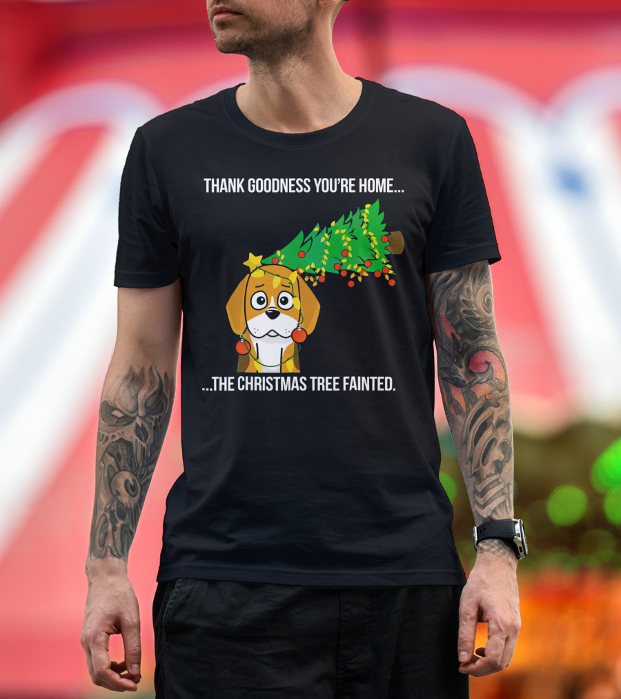 Thank Goodness You're Home Beagle The Christmas Tree Fainted T-Shirt