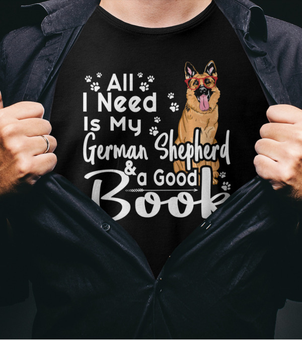 All I Need Is My German Shepherd And A Good Book T-Shirt