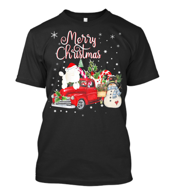Merry Christmas Poodle And Snowman Ride Red Truck With Candy Canes And Holly T-Shirt