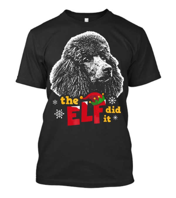 The Elf Did It Funny Poodle Winter Snowflakes T-Shirt