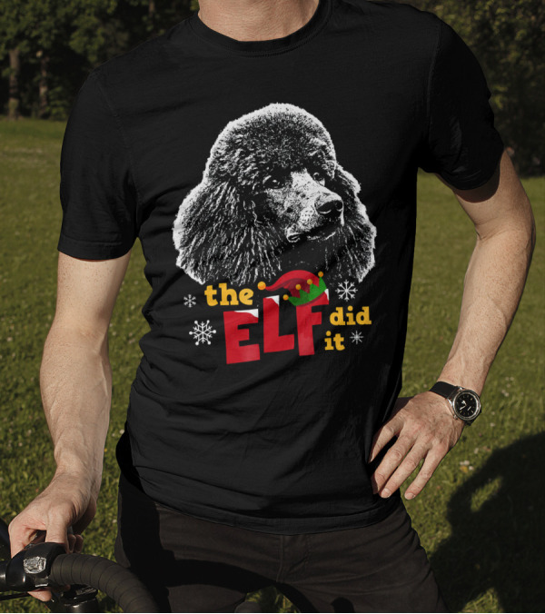 The Elf Did It Funny Poodle Winter Snowflakes T-Shirt