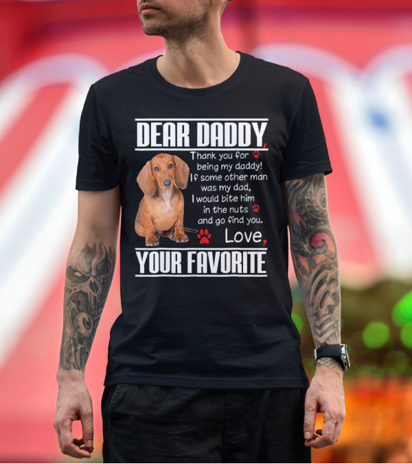 Premium T-Shirt: Dear Daddy Thank You for Being My Daddy Doxie Your Favorite T-Shirt Dear Daddy Thank You for Being My Daddy Doxie Your Favorite T-Shirt
