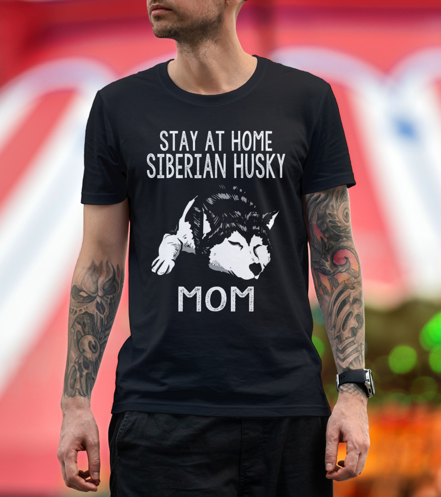 Stay At Home Siberian Husky Mom T-Shirt
