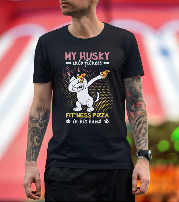 Premium T-Shirt: My Husky Into Fitness Fit'ness Pizza In His Hand T-Shirt My Husky Into Fitness Fit'ness Pizza In His Hand T-Shirt