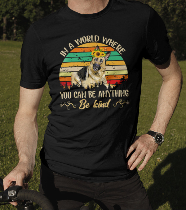 In A World Where You Can Be Anything Be Kind German Shepherd Sunflowers Vintage Sunset T-Shirt