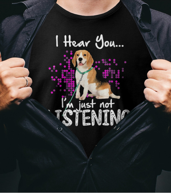 I Hear You I'm Just Not Listening Beagle With Dotted Background T-Shirt