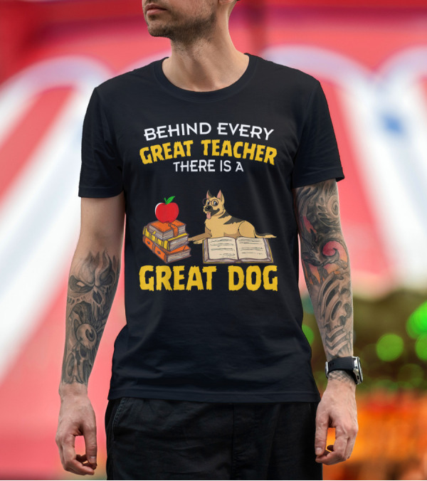 Premium T-Shirt: Behind Every Great Teacher There Is a Great Dog Books Apple German Shepherd T-Shirt Behind Every Great Teacher There Is a Great Dog Books Apple German Shepherd T-Shirt