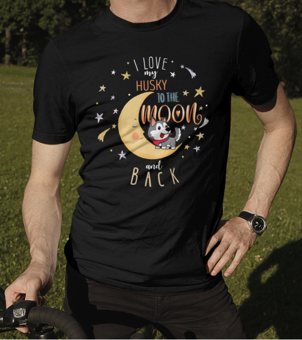 I Love My Husky To The Moon And Back With Stars And Moon T-Shirt