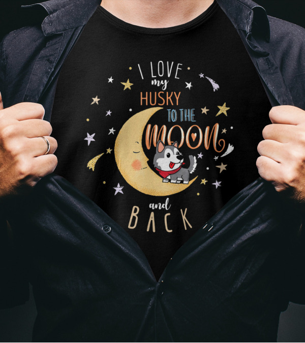 I Love My Husky To The Moon And Back With Stars And Moon T-Shirt