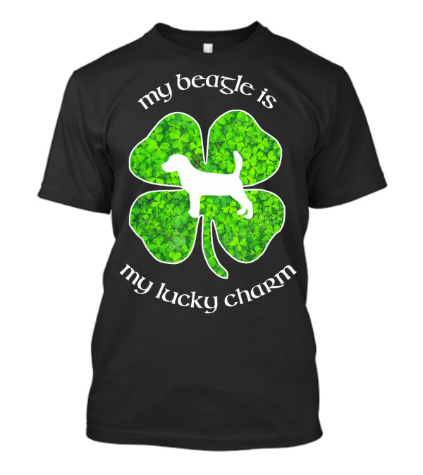 My Beagle Is My Lucky Charm Four Leaf Clover St Patricks T-Shirt