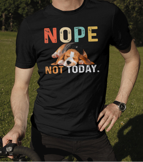 Nope Not Today Funny Lazy Beagle Dog Relaxation Mood T-Shirt
