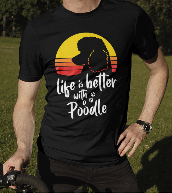 Life Is Better With A Poodle Retro Canine Silhouette Sunset T-Shirt