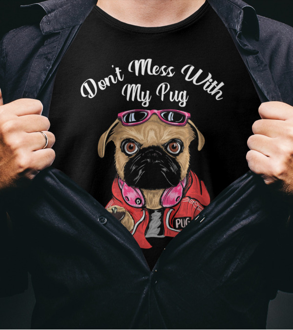 Don't Mess With My Pug Dog Lovers Hoodie Sunglasses Headphones T-Shirt