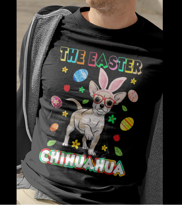 The Easter Chihuahua Bunny Ears Fun Decorated Eggs T-Shirt