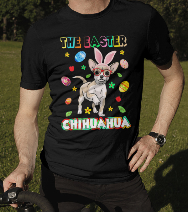 The Easter Chihuahua Bunny Ears Fun Decorated Eggs T-Shirt