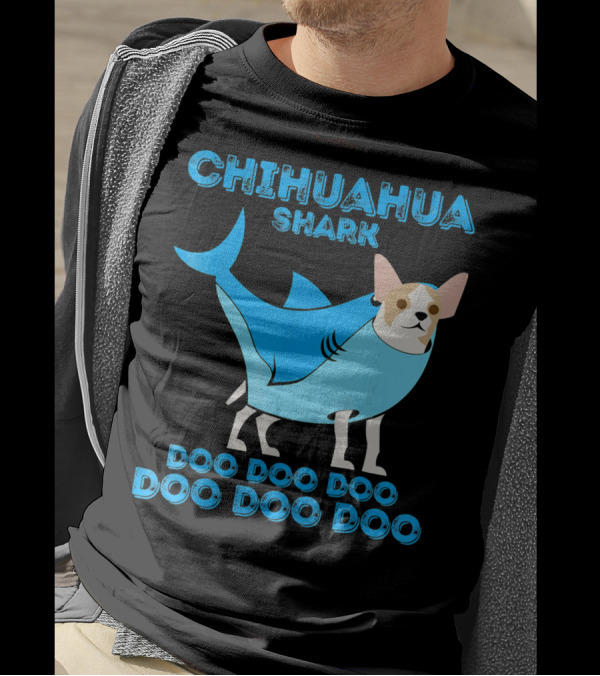 CHIHUAHUA Shark Doo Doo Doo Doo Doo Doo T-Shirt