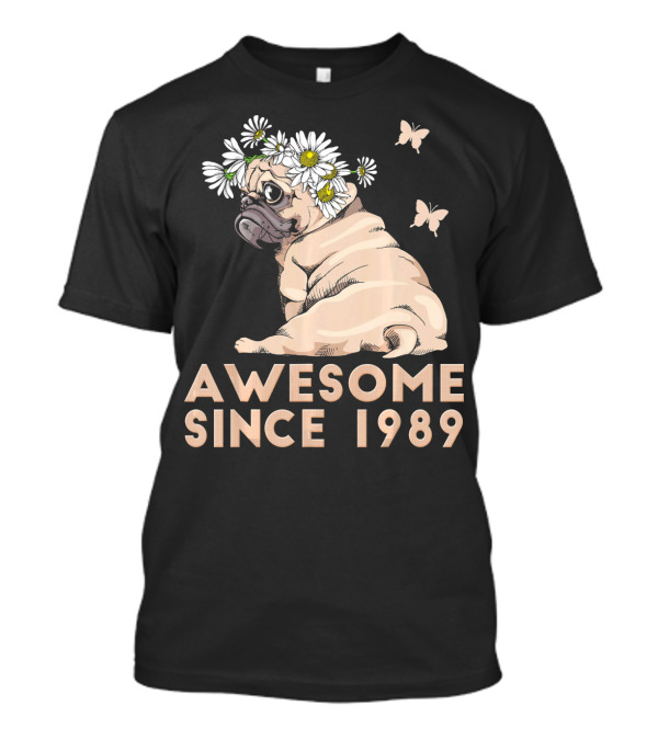 Awesome Since 1989 30th Bday Pug Puppy Dog T-Shirt
