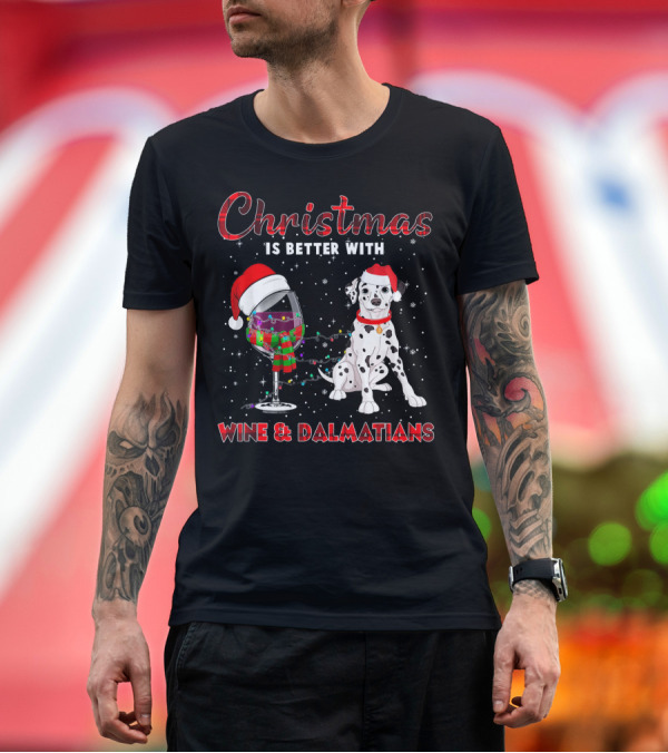 Premium T-Shirt: Christmas Is Better With Wine and Dalmatians T-Shirt Christmas Is Better With Wine and Dalmatians T-Shirt