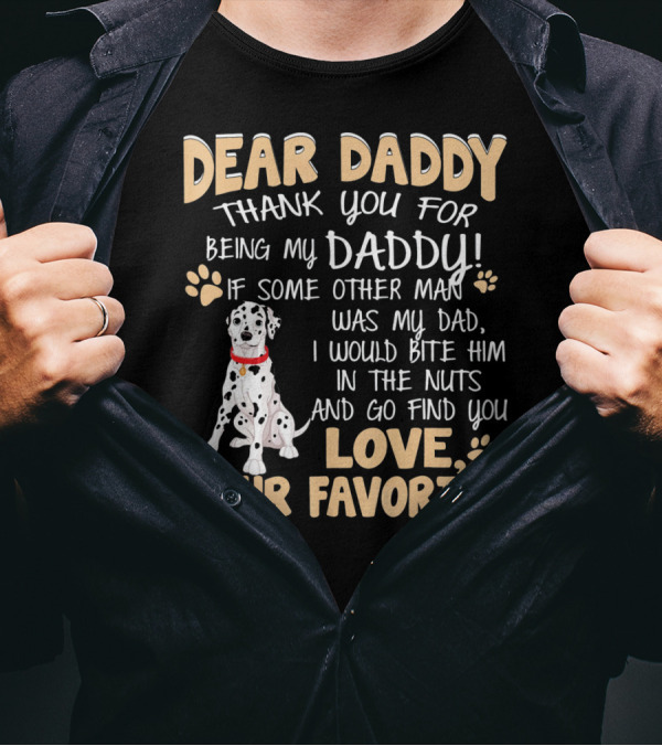 Dear Daddy Thank You For Being My Daddy Dalmatian Your Favorite T-Shirt
