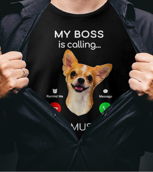 Chihuahua Puppy My Boss Is Calling Decline Accept And I Must Go T-Shirt