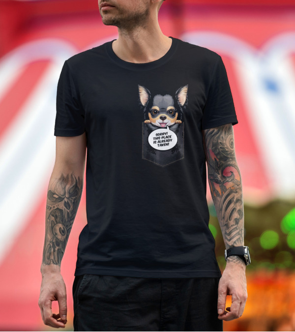Premium T-Shirt: Sorry This Place Is Already Taken Black Tan Long Coat Chihuahua in Chest T-Shirt Sorry This Place Is Already Taken Black Tan Long Coat Chihuahua in Chest T-Shirt