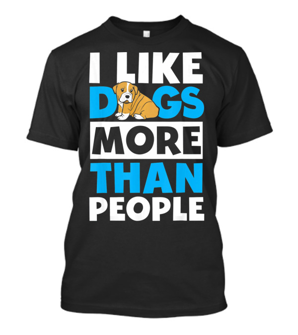 I Like Dogs More Than People Bulldog Humor T-Shirt