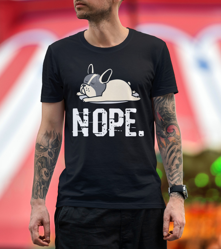 French Bulldog Nope Lazy Dog Frenchie Sleeping T-Shirt