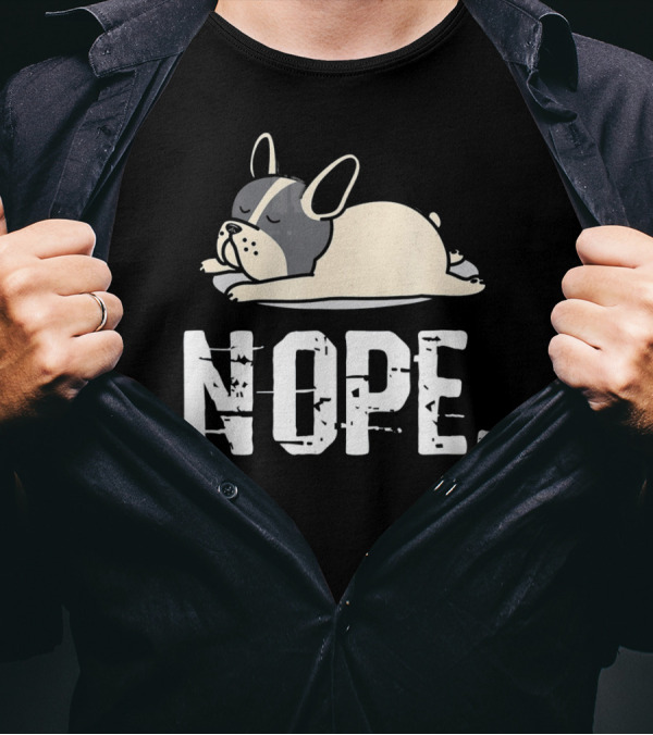 French Bulldog Nope Lazy Dog Frenchie Sleeping T-Shirt