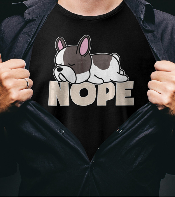 Funny Nope Lazy French Bulldog Dog T-Shirt