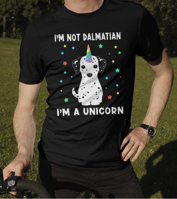 I'm Not Dalmatian I'm A Unicorn Dog Rainbow Horn Cute Funny T-Shirt