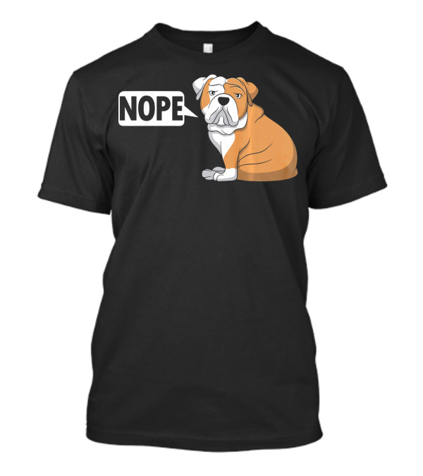 Funny Bulldog Nope Lazy English Bulldog T-Shirt
