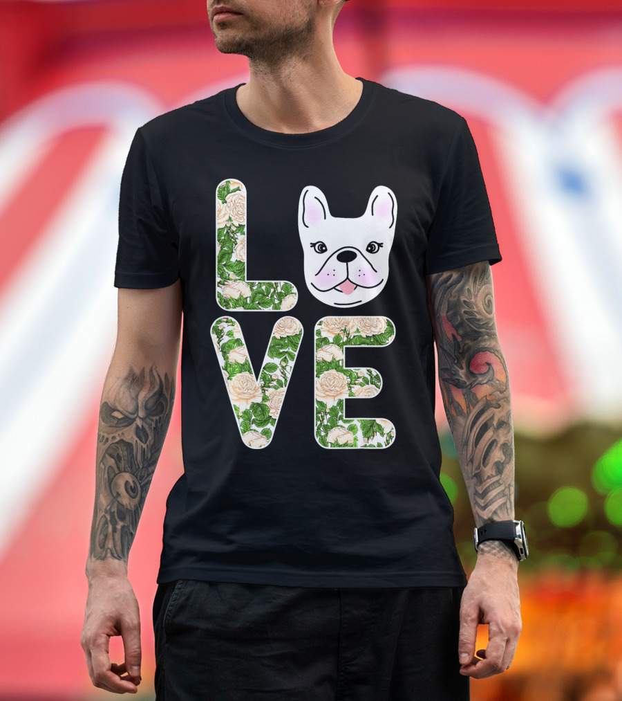 LOVE My Frenchie French Bulldog Floral T-Shirt