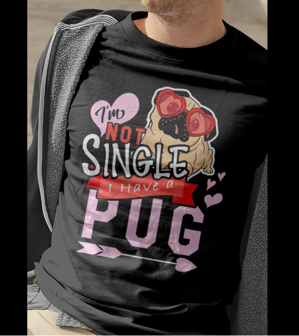 I'm Not Single I Have A Pug Valentine's Day Heart Glasses T-Shirt