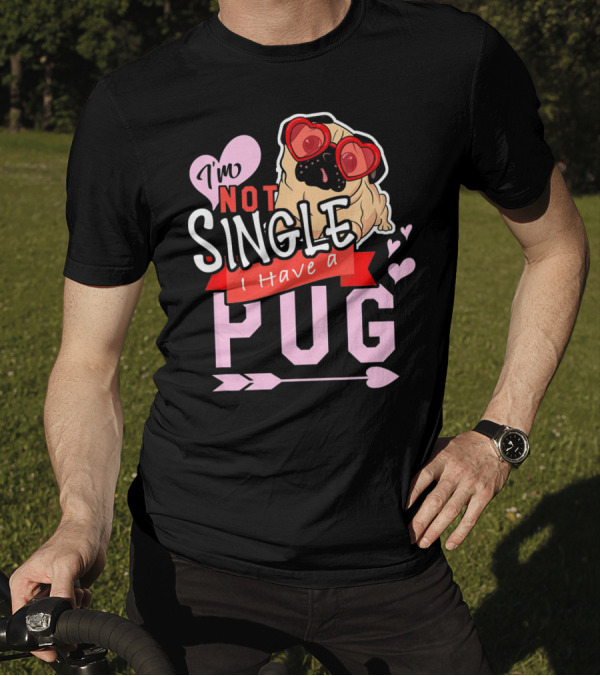 I'm Not Single I Have A Pug Valentine's Day Heart Glasses T-Shirt