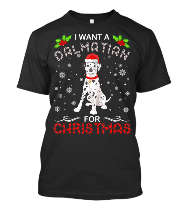 I Want A Dalmatian For Christmas With Snowflakes And Holly T-Shirt