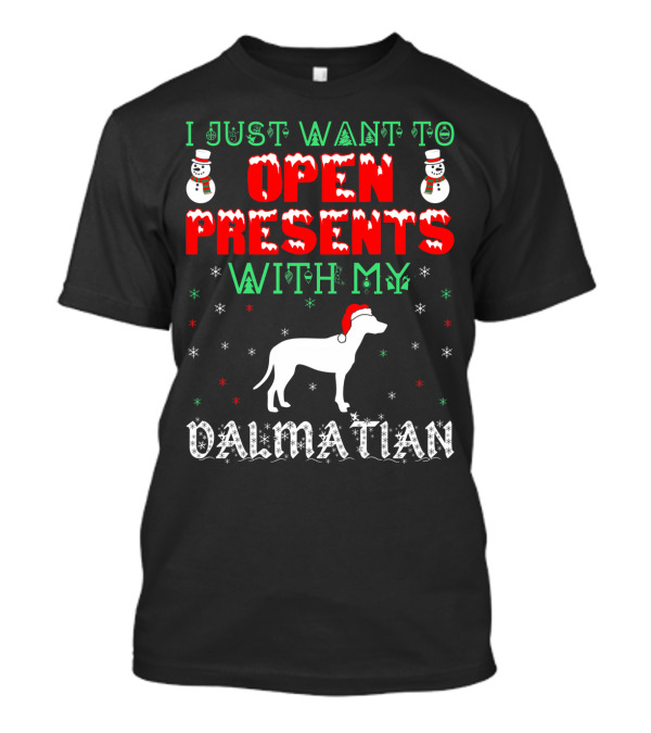 I Just Want To Open Presents With My Dalmatian T-Shirt