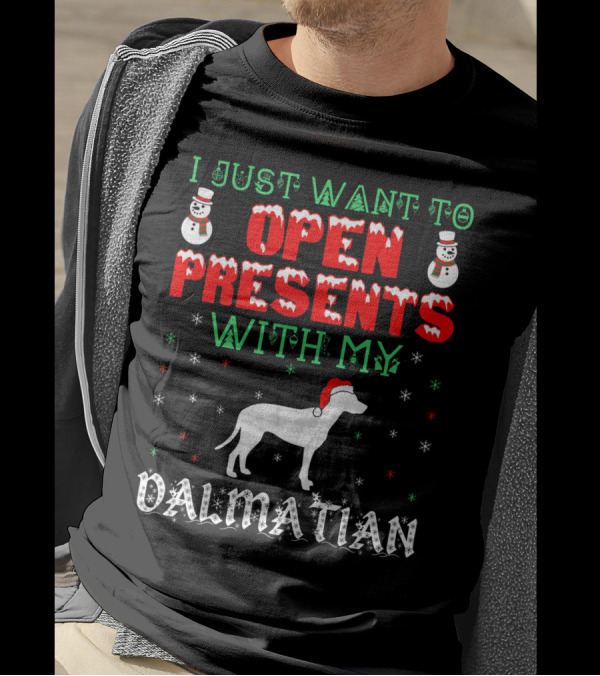 I Just Want To Open Presents With My Dalmatian T-Shirt