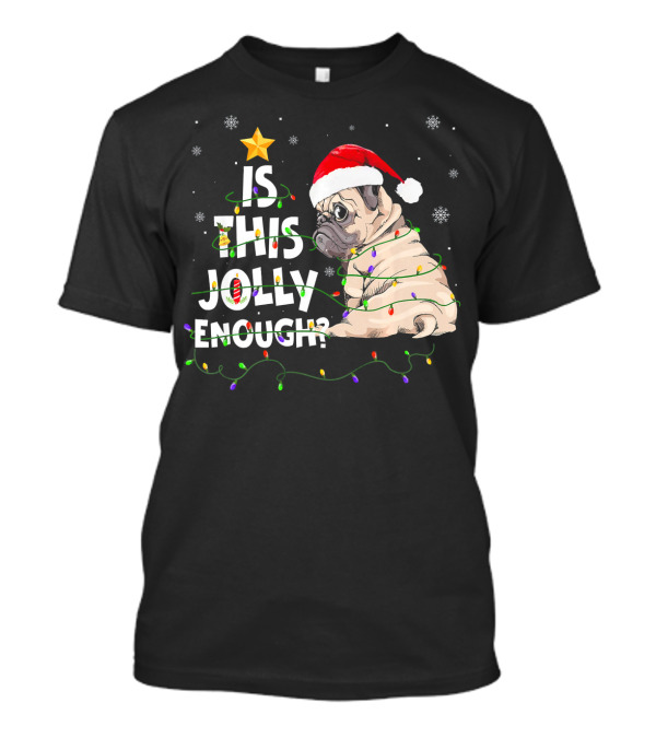 Is This Jolly Enough Pug Santa Hat Christmas Lights Snowflakes T-Shirt