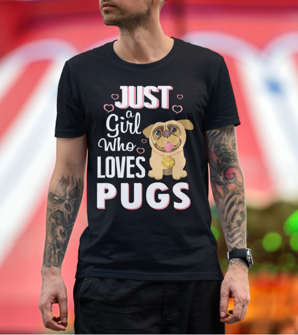 Premium T-Shirt: Just A Girl Who Loves Pugs Pug With Hearts T-Shirt Just A Girl Who Loves Pugs Pug With Hearts T-Shirt