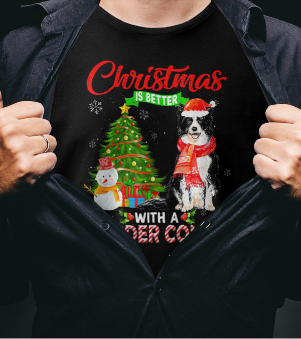 Christmas Is Better With A Border Collie Festive Tree Snowman And Santa Hat T-Shirt