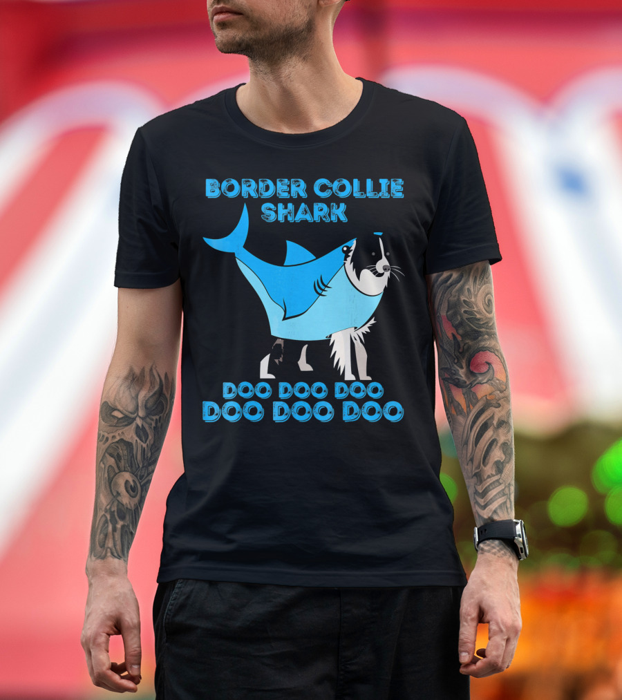 BORDER COLLIE SHARK DOO DOO DOO DOO DOO DOO T-Shirt