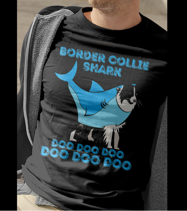 BORDER COLLIE SHARK DOO DOO DOO DOO DOO DOO T-Shirt