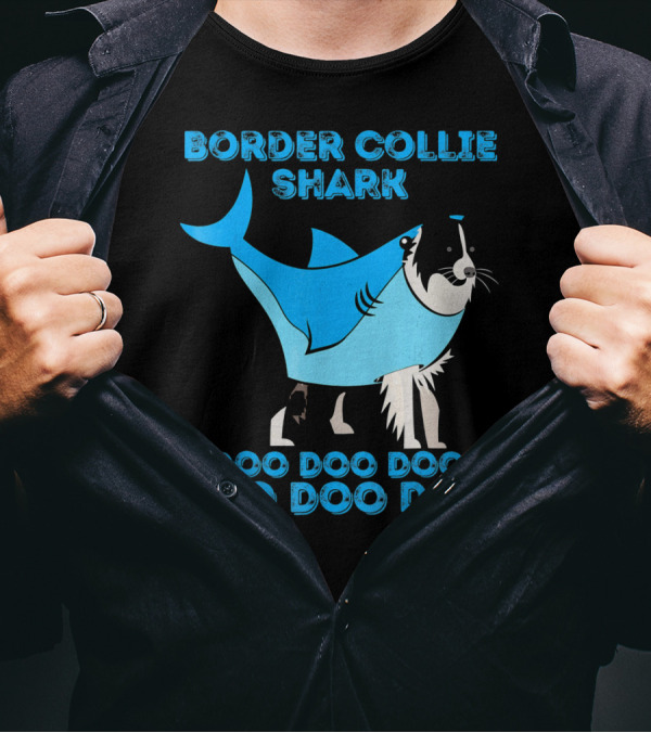 BORDER COLLIE SHARK DOO DOO DOO DOO DOO DOO T-Shirt