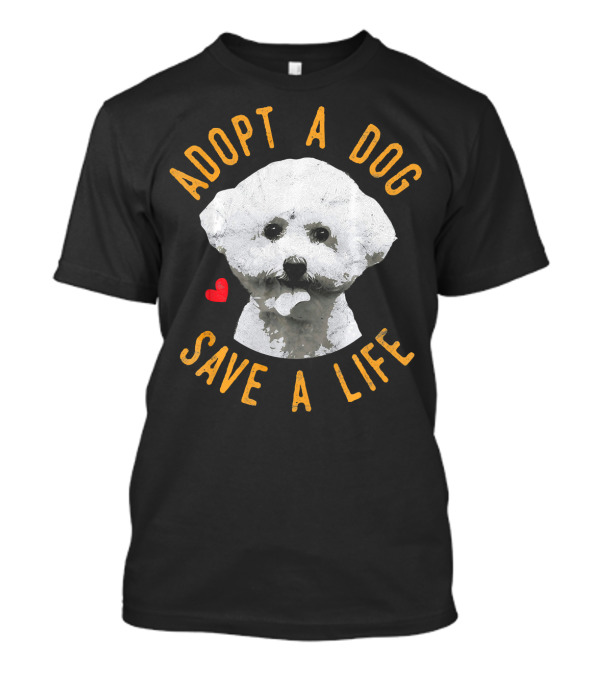 Adopt A Dog Save A Life Rescue Bichon Love T-Shirt