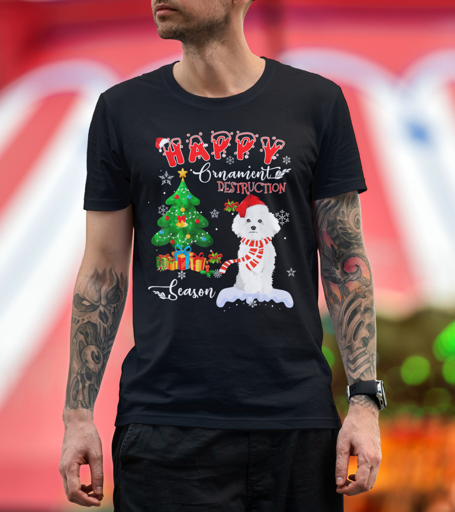 Happy Ornament Destruction Season Bichon Frise Dog Christmas T-Shirt