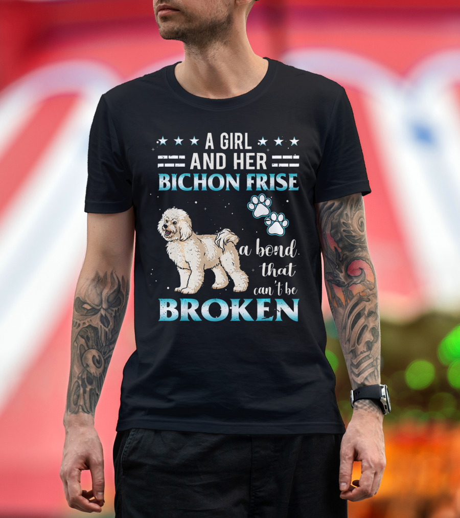 A Girl And Her Bichon Frise A Bond That Can't Be Broken T-Shirt