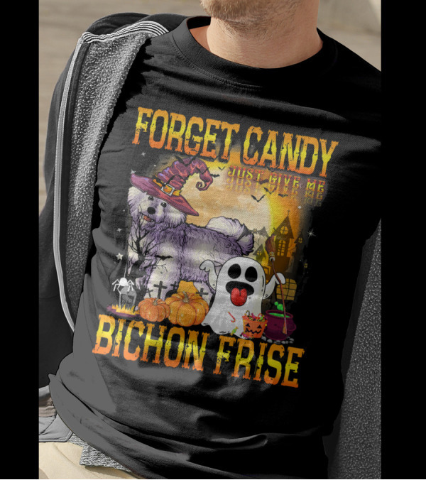 Forget Candy Just Give Me Bichon Frise Halloween Ghost Pumpkins Haunted House T-Shirt