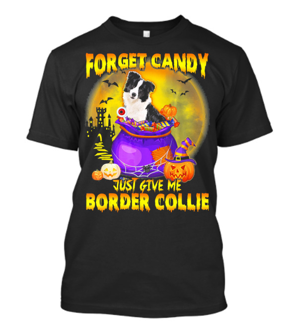 Forget Candy Just Give Me Border Collie Halloween Mood T-Shirt