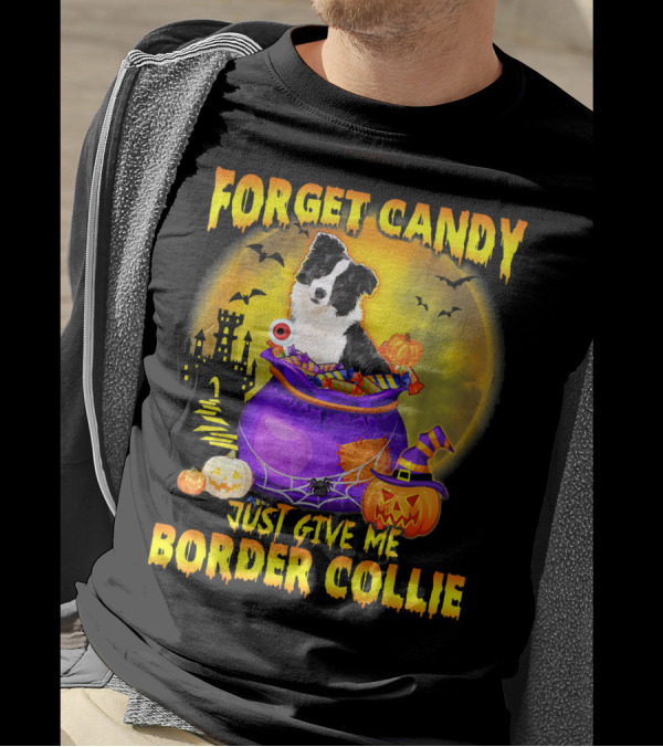 Forget Candy Just Give Me Border Collie Halloween Mood T-Shirt